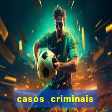 casos criminais para resolver